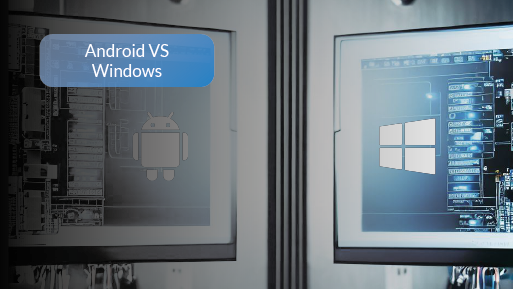 Android vs Windows: A User’s Guide to Choosing the Right OS