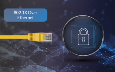 802.1X over Ethernet: A Key Solution for a More Secure Network